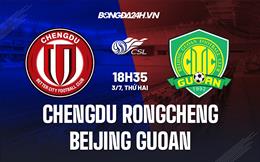 Nhận định Chengdu Rongcheng vs Beijing Guoan 18h35 ngày 3/7 (VĐQG Trung Quốc 2023)