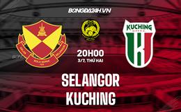 Nhận định bóng đá Selangor vs Kuching 20h00 ngày 3/7 (VĐQG Malaysia 2023)