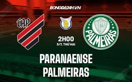 Nhận định Paranaense vs Palmeiras 2h00 ngày 03/07 (VĐQG Brazil 2023)