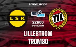 Nhận định - dự đoán Lillestrom vs Tromso 22h00 ngày 2/7 (VĐQG Na Uy 2023)
