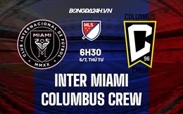 Nhận định Inter Miami vs Columbus Crew 6h30 ngày 5/7 (Nhà nghề Mỹ 2023)