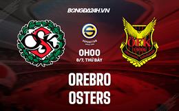 Nhận định - dự đoán Orebro vs Oster 00h00 ngày 8/7 (Hạng 2 Thụy Điển 2023)