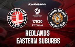 Nhận định Redlands vs Eastern Suburbs 17h30 ngày 7/7 (VĐ bang Queensland 2023)