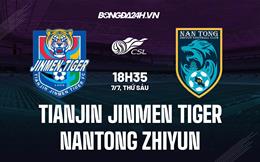 Nhận định Tianjin Jinmen Tiger vs Nantong Zhiyun 18h35 ngày 07/07 (VĐQG Trung Quốc 2023)