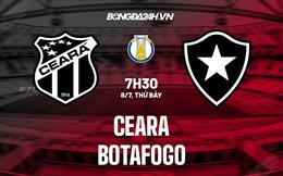 Nhận định bóng đá Ceara vs Botafogo 7h30 ngày 8/7 (Hạng 2 Brazil 2023)