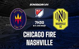 Nhận định bóng đá Chicago Fire vs Nashville 7h30 ngày 9/7 (Nhà Nghề Mỹ 2023)