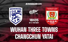 Nhận định Wuhan Three Towns vs Changchun Yatai 18h35 ngày 8/7 (VĐQG Trung Quốc 2023)