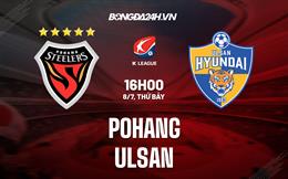 Nhận định bóng đá Pohang vs Ulsan 16h00 ngày 8/7 (VĐQG Hàn Quốc 2023)