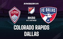 Nhận định bóng đá Colorado Rapids vs Dallas 8h30 ngày 9/7 (Nhà nghề Mỹ 2023)