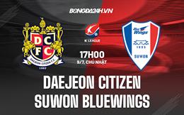 Nhận định Daejeon Citizen vs Suwon Bluewings 17h00 ngày 9/7 (VĐQG Hàn Quốc 2023)