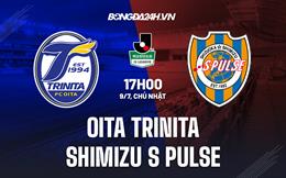 Nhận định Oita Trinita vs Shimizu S-Pulse 17h00 ngày 09/07 (Hạng 2 Nhật 2023)