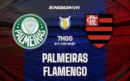 Nhận định bóng đá Palmeiras vs Flamengo 7h00 ngày 9/7 (VĐQG Brazil 2023)