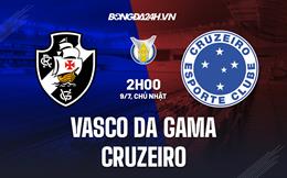 Nhận định Vasco da Gama vs Cruzeiro 2h00 ngày 09/07 (VĐQG Brazil 2023)