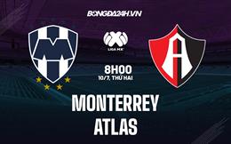 Nhận định - dự đoán Monterrey vs Atlas 8h00 ngày 10/7 (VĐQG Mexico 2023/24)
