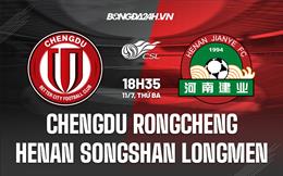 Nhận định Chengdu Rongcheng vs Henan Songshan Longmen 18h35 ngày 11/07 (VĐQG Trung Quốc 2023)