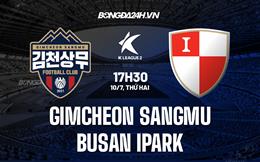 Nhận định Gimcheon Sangmu vs Busan IPark 17h30 ngày 10/7 (Hạng 2 Hàn Quốc 2023)