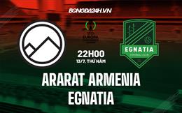 Nhận định Ararat Armenia vs Egnatia 22h00 ngày 13/7 (Conference League 2023/24)