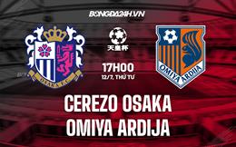 Nhận định Cerezo Osaka vs Omiya Ardija 17h ngày 12/7 (Cúp Nhật Hoàng 2023)