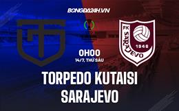 Nhận định Torpedo Kutaisi vs Sarajevo 0h00 ngày 14/07 (Conference League 2023/24)