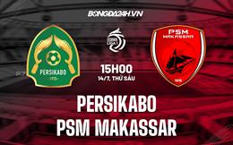 Nhận định Persikabo vs PSM Makassar 15h00 ngày 14/7 (VĐQG Indonesia 2023/24)