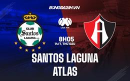 Nhận định - dự đoán Santos Laguna vs Atlas 8h05 ngày 14/7 (VĐQG Mexico 2023/24)