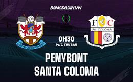 Nhận định Penybont vs Santa Coloma 0h30 ngày 14/07 (Conference League 2023/24)