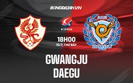 Nhận định bóng đá Gwangju vs Daegu 18h00 ngày 15/7 (VĐQG Hàn Quốc 2023)