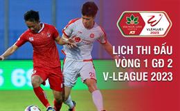 Xem lịch thi đấu, lịch trực tiếp vòng 1 giai đoạn 2 V-League 2023