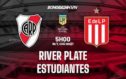 Nhận định River Plate vs Estudiantes 5h00 ngày 16/7 (VĐQG Argentina 2023)