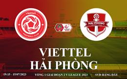 Trực tiếp Viettel vs Hải Phòng link xem kqbd V-League 2023 hôm nay