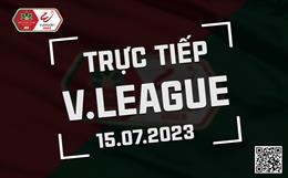Trực tiếp V-League 2023 ngày hôm nay 15/7 (Link coi VTV5, FPT Play)