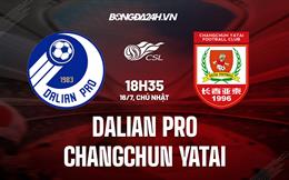 Nhận định Dalian Pro vs Changchun Yatai 18h35 ngày 16/7 (VĐQG Trung Quốc 2023)