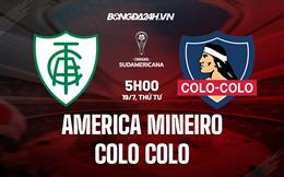 Nhận định America Mineiro vs Colo Colo 5h00 ngày 19/07 (Copa Sudamericana 2023)