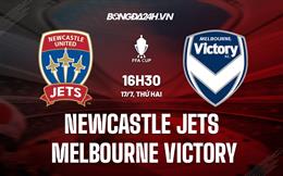 Nhận định Newcastle Jets vs Melbourne Victory 16h30 ngày 17/7 (Cúp QG Australia 2023)