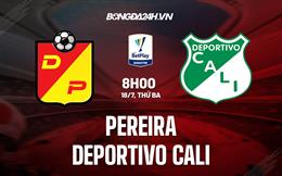 Nhận định bóng đá Pereira vs Deportivo Cali 8h00 ngày 18/7 (VĐQG Colombia 2023)