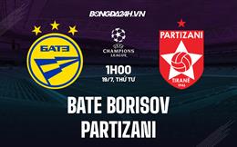 Nhận định BATE Borisov vs Partizani 1h00 ngày 19/7 (Champions League 2023/24)