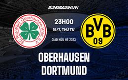 Nhận định Oberhausen vs Dortmund 23h00 ngày 19/7 (Giao hữu hè 2023)