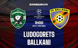 Nhận định Ludogorets vs Ballkani 1h00 ngày 20/7 (Champions League 2023/24)