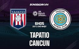 Nhận định bóng đá Tapatio vs Cancun 6h05 ngày 23/7 (Hạng 2 Mexico 2023/24)