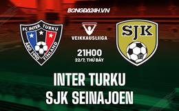 Nhận định bóng đá Inter Turku vs SJK 21h00 ngày 22/7 (VĐQG Phần Lan 2023)