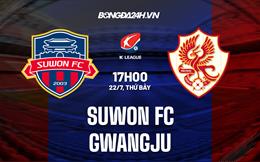 Nhận định bóng đá Suwon FC vs Gwangju 17h00 ngày 22/7 (VĐQG Hàn Quốc 2023)