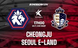 Nhận định Cheongju vs Seoul E-Land 17h00 ngày 23/7 (Hạng 2 Hàn Quốc 2023)