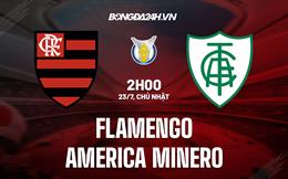Nhận định Flamengo vs America Mineiro 2h00 ngày 23/7 (VĐQG Brazil 2023)