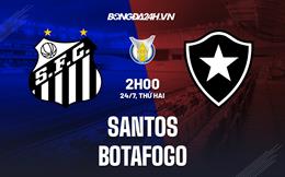 Nhận định bóng đá Santos vs Botafogo 2h00 ngày 24/7 (VĐQG Brazil 2023)