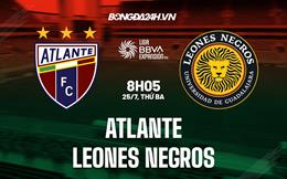 Nhận định Atlante vs Leones Negros 8h05 ngày 25/7 (Hạng 2 Mexico 2023/24)
