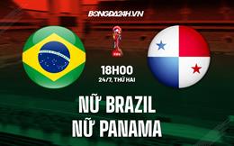 Nhận định - dự đoán nữ Brazil vs nữ Panama 18h00 ngày 24/7 (World Cup 2023)