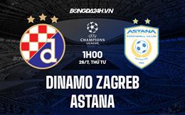 Nhận định Dinamo Zagreb vs Astana 1h00 ngày 26/7 (Champions League 2023/24)