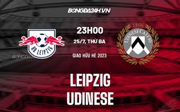 Nhận định bóng đá Leipzig vs Udinese 23h00 ngày 25/7 (Giao hữu hè 2023)