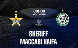 Nhận định Sheriff vs Maccabi Haifa 0h00 ngày 27/7 (Champions League 2023/24)