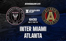 Nhận định Inter Miami vs Atlanta 6h30 ngày 26/7 (CONCACAF Leagues Cup 2023)